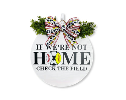 If We're Not Home Check The Field Door Hanger - 18 Inch | Sport Family Sign | Multi Sport Front Door Sign | Sport Wreath | Spring Wreath